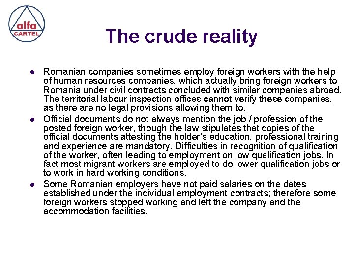 The crude reality l l l Romanian companies sometimes employ foreign workers with the