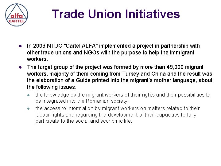 Trade Union Initiatives l l In 2009 NTUC “Cartel ALFA” implemented a project in