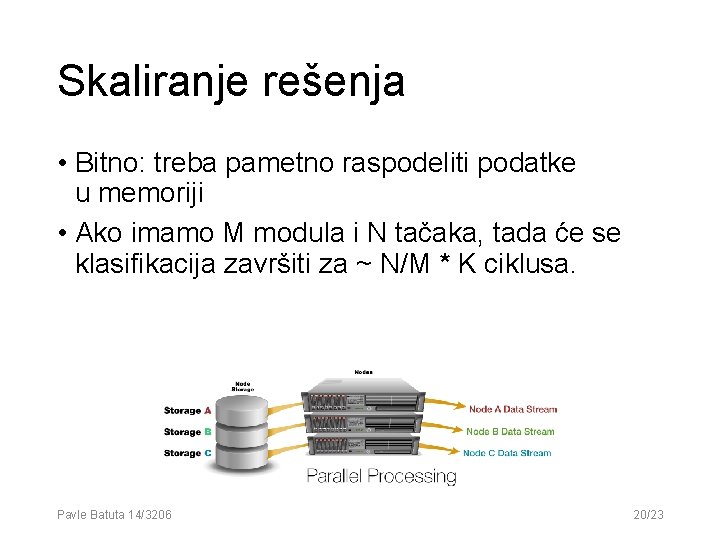 Skaliranje rešenja • Bitno: treba pametno raspodeliti podatke u memoriji • Ako imamo M Skaliranje rešenja • Bitno: treba pametno raspodeliti podatke u memoriji • Ako imamo M