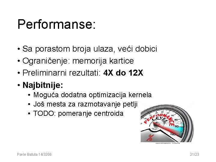 Performanse: • Sa porastom broja ulaza, veći dobici • Ograničenje: memorija kartice • Preliminarni Performanse: • Sa porastom broja ulaza, veći dobici • Ograničenje: memorija kartice • Preliminarni