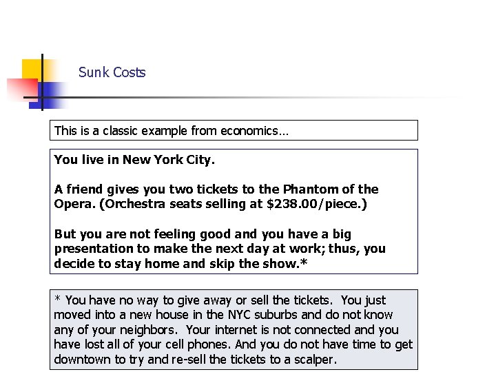 Sunk Costs This is a classic example from economics… You live in New York