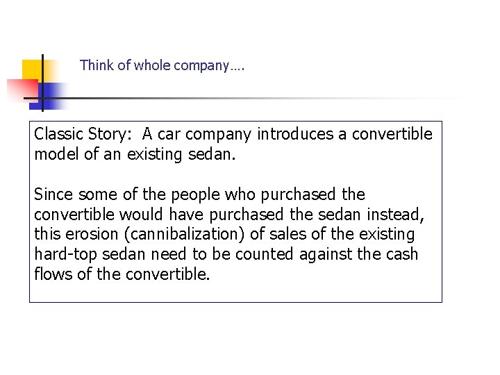 Think of whole company…. Classic Story: A car company introduces a convertible model of