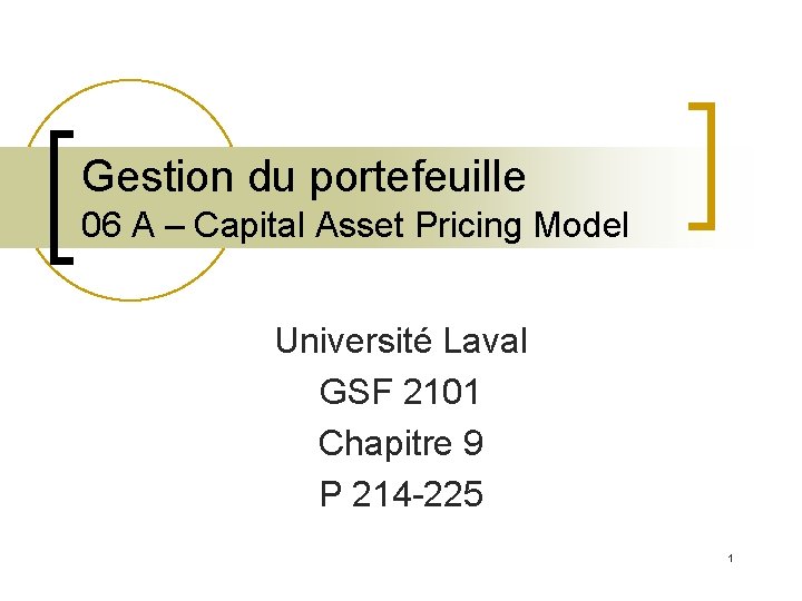 Gestion du portefeuille 06 A – Capital Asset Pricing Model Université Laval GSF 2101