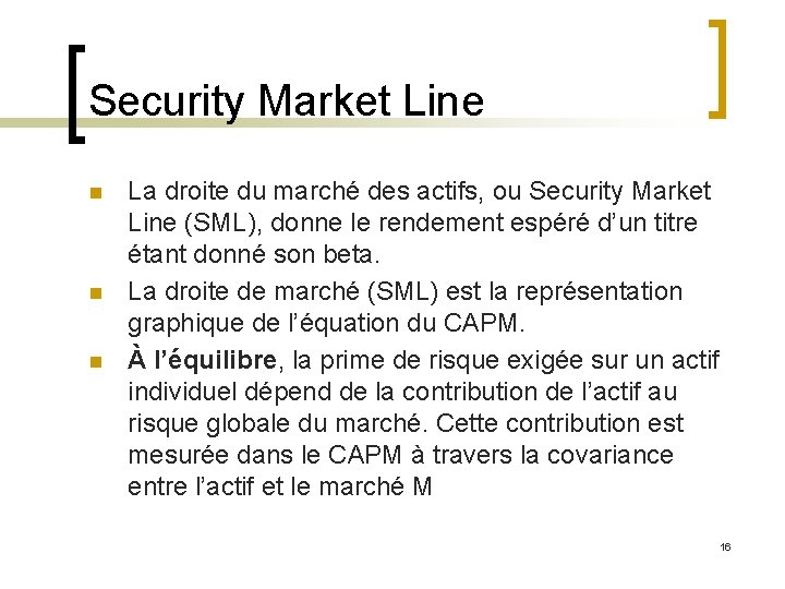 Security Market Line n n n La droite du marché des actifs, ou Security