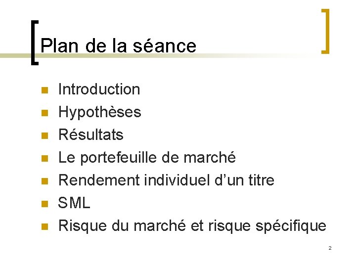 Plan de la séance n n n n Introduction Hypothèses Résultats Le portefeuille de