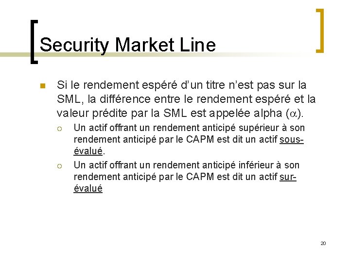 Security Market Line n Si le rendement espéré d’un titre n’est pas sur la