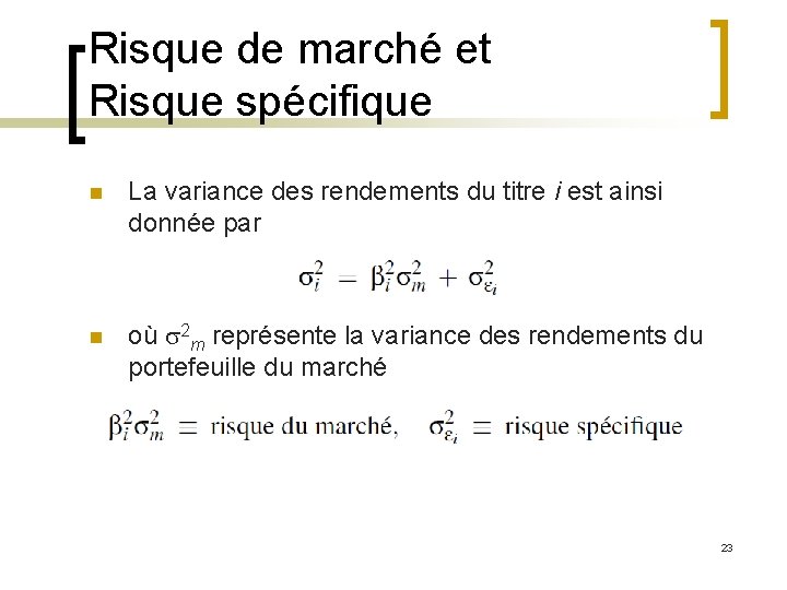 Risque de marché et Risque spécifique n La variance des rendements du titre i