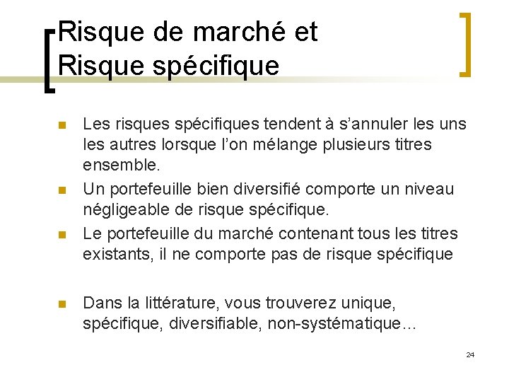 Risque de marché et Risque spécifique n n Les risques spécifiques tendent à s’annuler