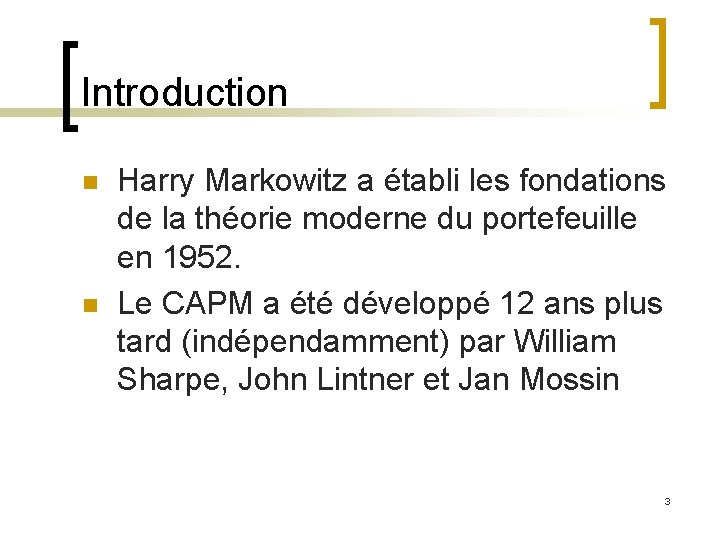 Introduction n n Harry Markowitz a établi les fondations de la théorie moderne du