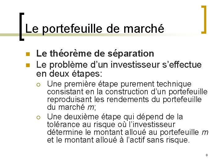 Le portefeuille de marché n n Le théorème de séparation Le problème d’un investisseur