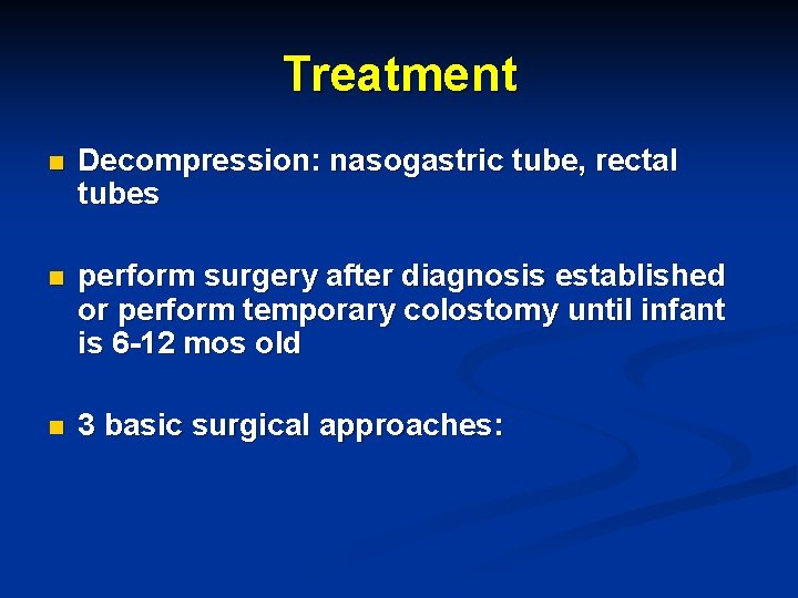 Treatment n Decompression: nasogastric tube, rectal tubes n perform surgery after diagnosis established or