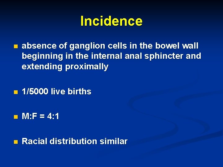 Incidence n absence of ganglion cells in the bowel wall beginning in the internal