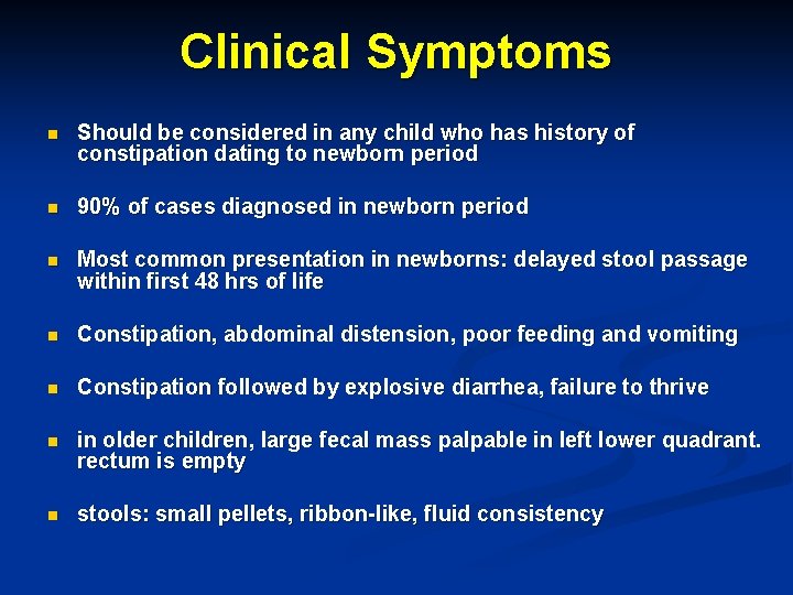 Clinical Symptoms n Should be considered in any child who has history of constipation