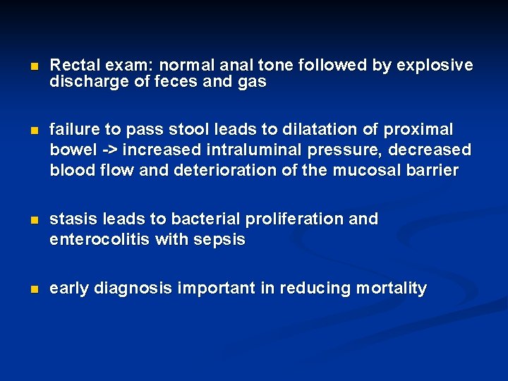 n Rectal exam: normal anal tone followed by explosive discharge of feces and gas