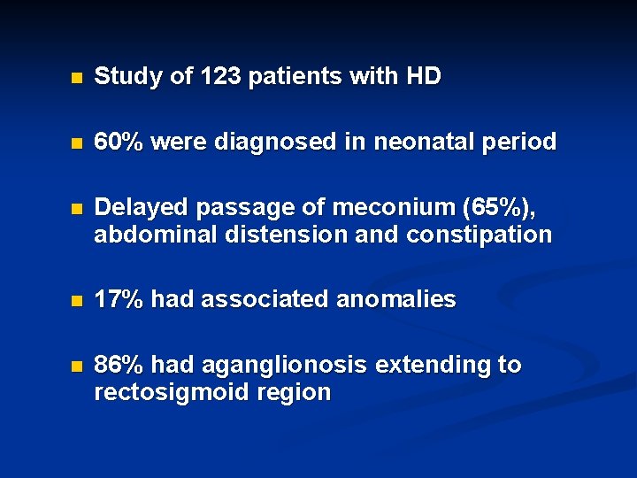 n Study of 123 patients with HD n 60% were diagnosed in neonatal period