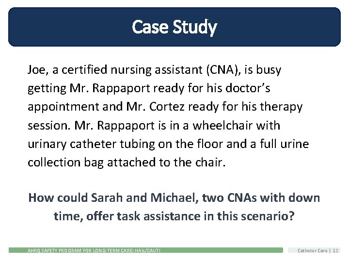 Case Study Joe, a certified nursing assistant (CNA), is busy getting Mr. Rappaport ready
