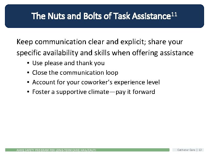 The Nuts and Bolts of Task Assistance 11 Keep communication clear and explicit; share