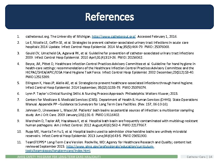 References 1. catheterout. org. The University of Michigan. http: //www. catheterout. org/. Accessed February