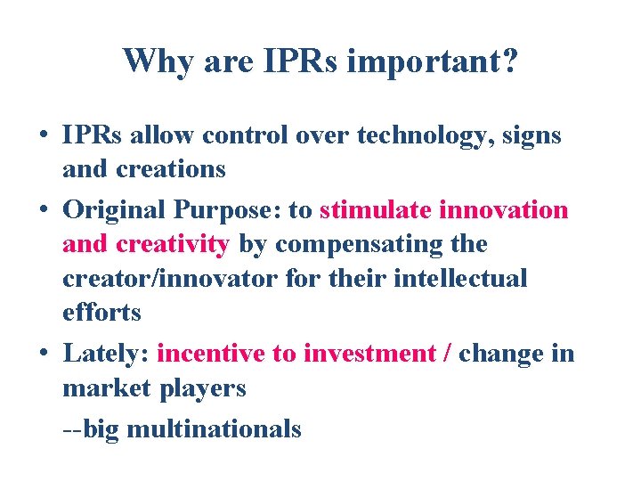 Why are IPRs important? • IPRs allow control over technology, signs and creations •