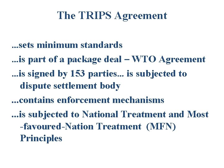 The TRIPS Agreement …sets minimum standards …is part of a package deal – WTO