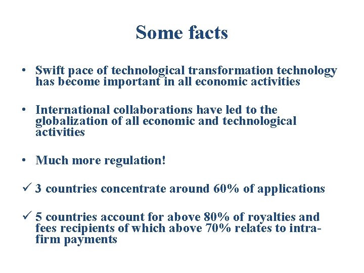 Some facts • Swift pace of technological transformation technology has become important in all