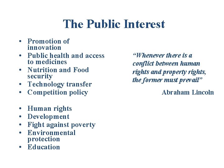 The Public Interest • Promotion of innovation • Public health and access to medicines