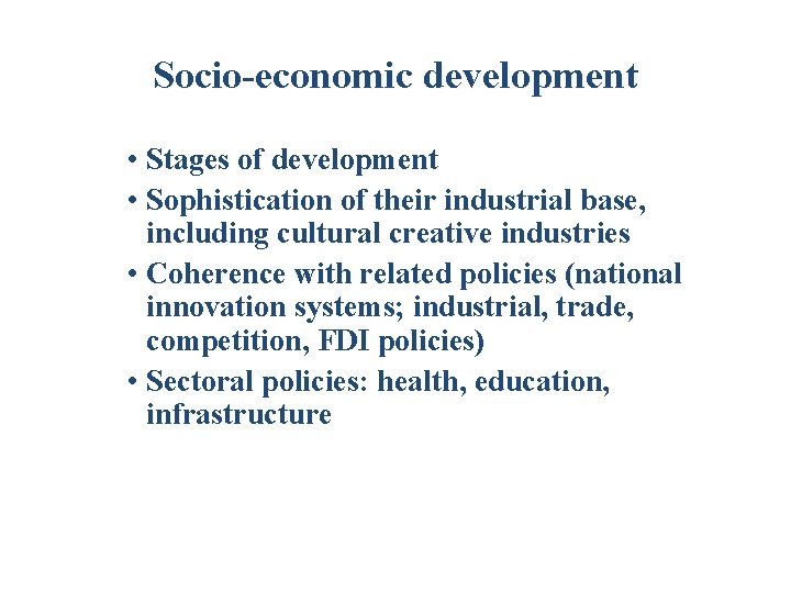 Socio-economic development • Stages of development • Sophistication of their industrial base, including cultural