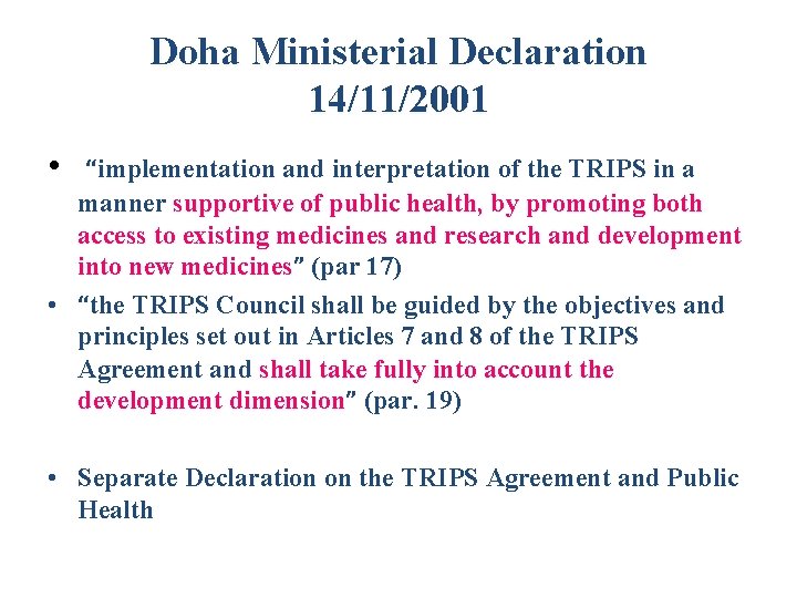 Doha Ministerial Declaration 14/11/2001 • “implementation and interpretation of the TRIPS in a manner