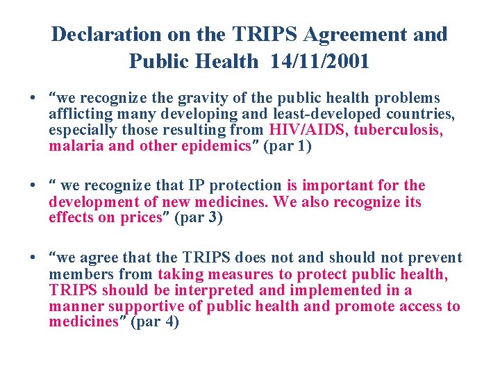 Declaration on the TRIPS Agreement and Public Health 14/11/2001 • “we recognize the gravity