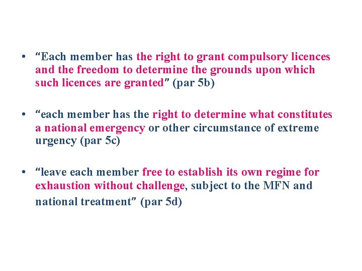  • “Each member has the right to grant compulsory licences and the freedom