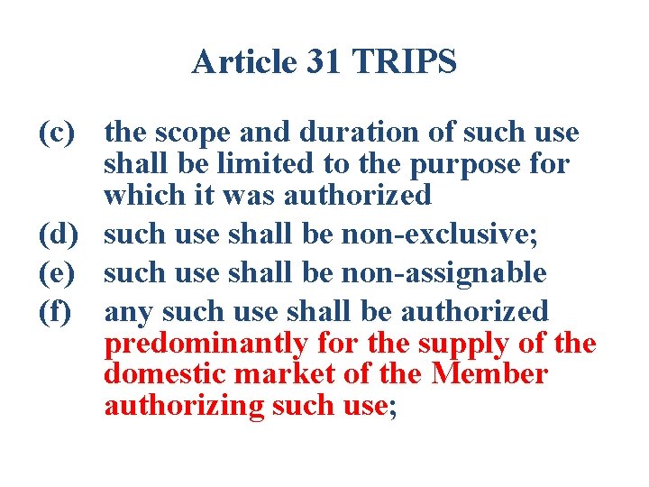 Article 31 TRIPS (c) the scope and duration of such use shall be limited