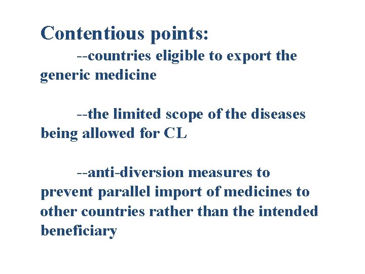 Contentious points: --countries eligible to export the generic medicine --the limited scope of the