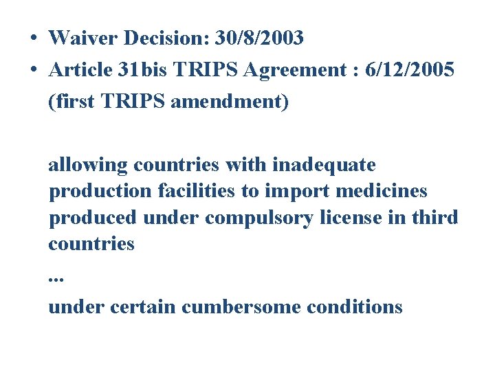  • Waiver Decision: 30/8/2003 • Article 31 bis TRIPS Agreement : 6/12/2005 (first