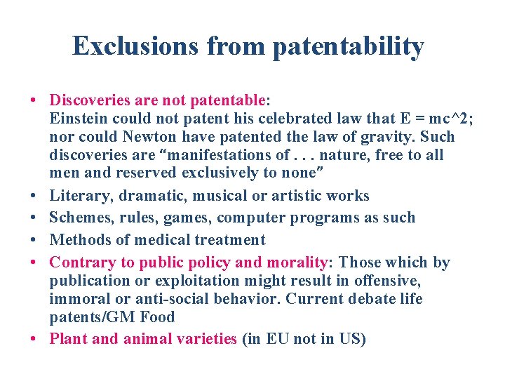 Exclusions from patentability • Discoveries are not patentable: Einstein could not patent his celebrated