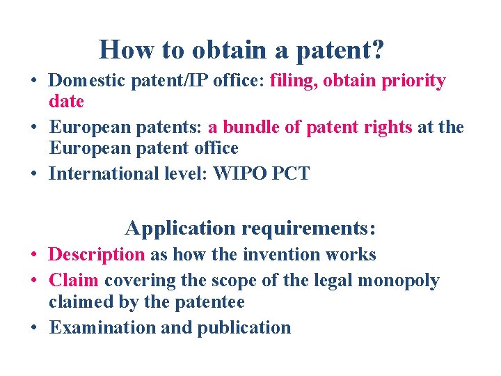 How to obtain a patent? • Domestic patent/IP office: filing, obtain priority date •