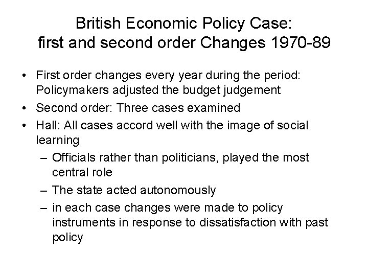 British Economic Policy Case: first and second order Changes 1970 -89 • First order British Economic Policy Case: first and second order Changes 1970 -89 • First order