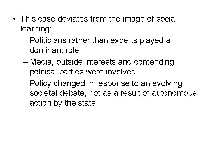 • This case deviates from the image of social learning: – Politicians rather • This case deviates from the image of social learning: – Politicians rather