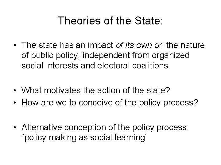 Theories of the State: • The state has an impact of its own on Theories of the State: • The state has an impact of its own on