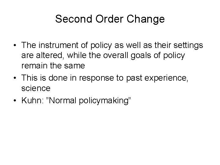 Second Order Change • The instrument of policy as well as their settings are Second Order Change • The instrument of policy as well as their settings are