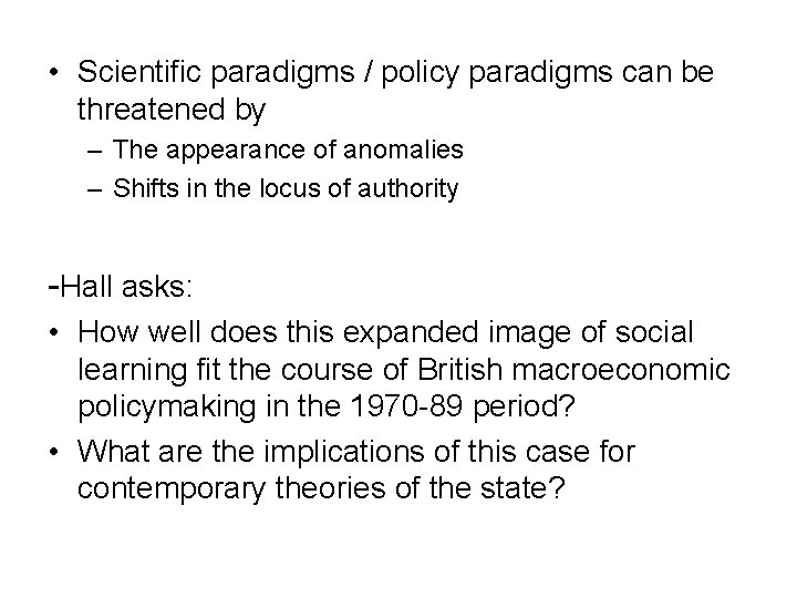 • Scientific paradigms / policy paradigms can be threatened by – The appearance • Scientific paradigms / policy paradigms can be threatened by – The appearance