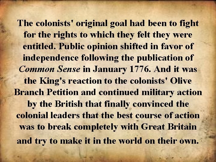 The colonists' original goal had been to fight for the rights to which they