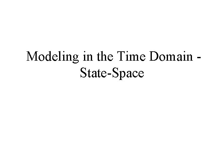 Modeling in the Time Domain State-Space 