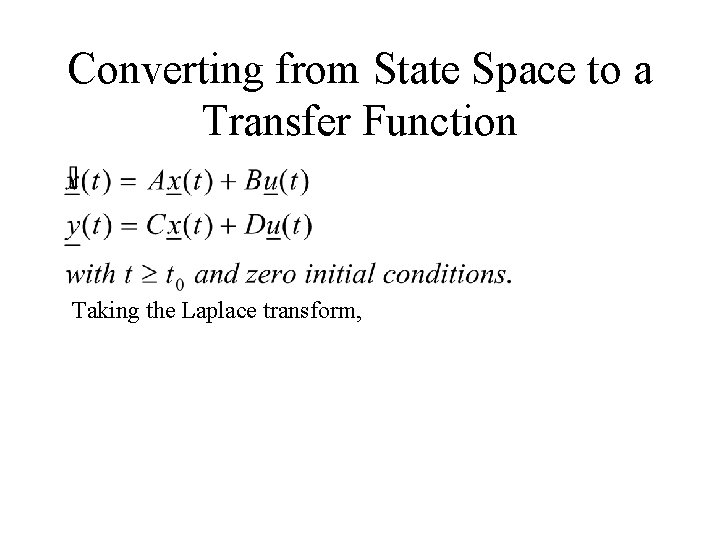 Converting from State Space to a Transfer Function Taking the Laplace transform, 