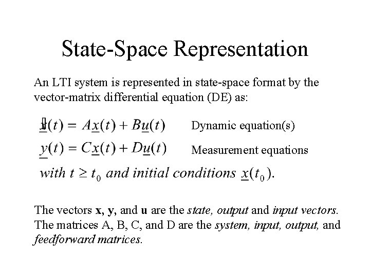 State-Space Representation An LTI system is represented in state-space format by the vector-matrix differential