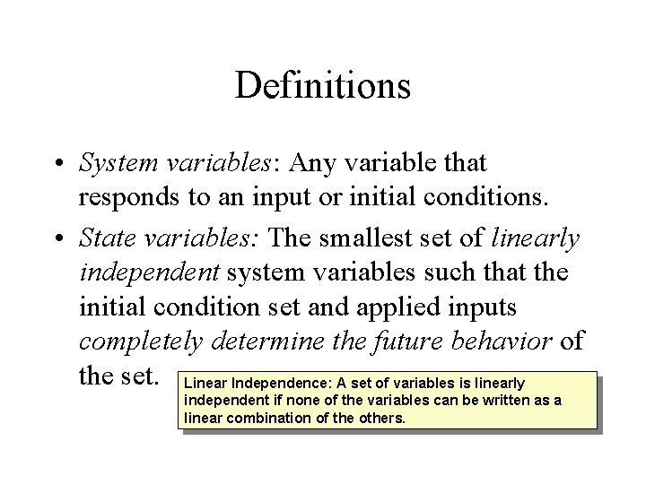 Definitions • System variables: Any variable that responds to an input or initial conditions.