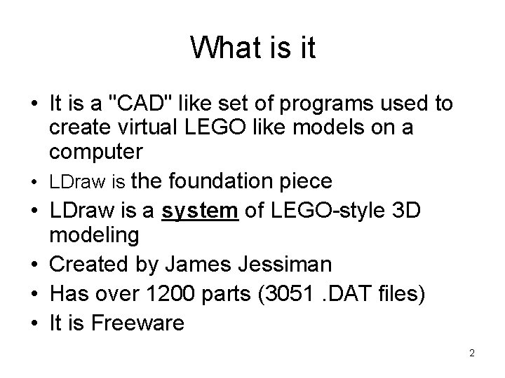 What is it • It is a "CAD" like set of programs used to