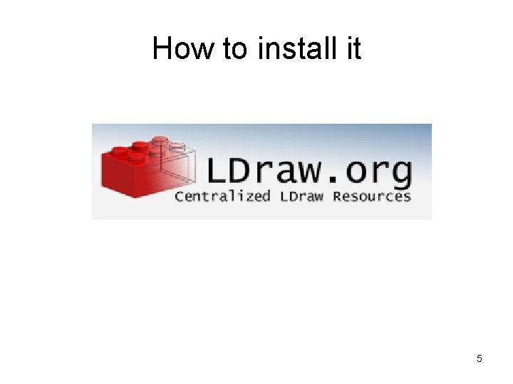 How to install it 5 