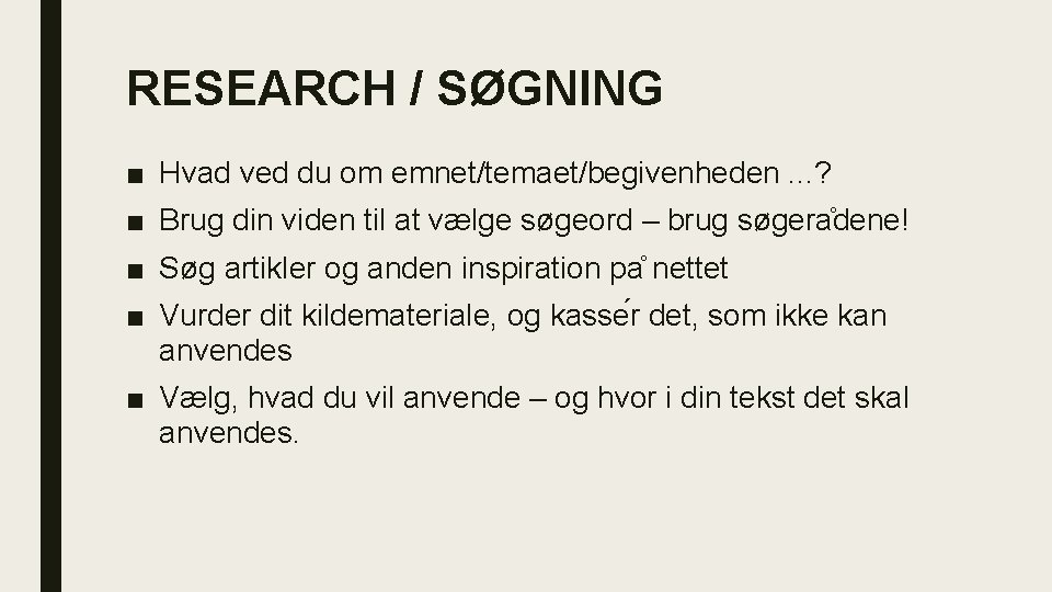 RESEARCH / SØGNING ■ Hvad ved du om emnet/temaet/begivenheden. . . ? ■ Brug RESEARCH / SØGNING ■ Hvad ved du om emnet/temaet/begivenheden. . . ? ■ Brug