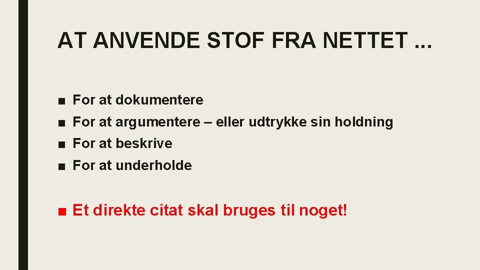 AT ANVENDE STOF FRA NETTET. . . ■ For at dokumentere ■ For at AT ANVENDE STOF FRA NETTET. . . ■ For at dokumentere ■ For at