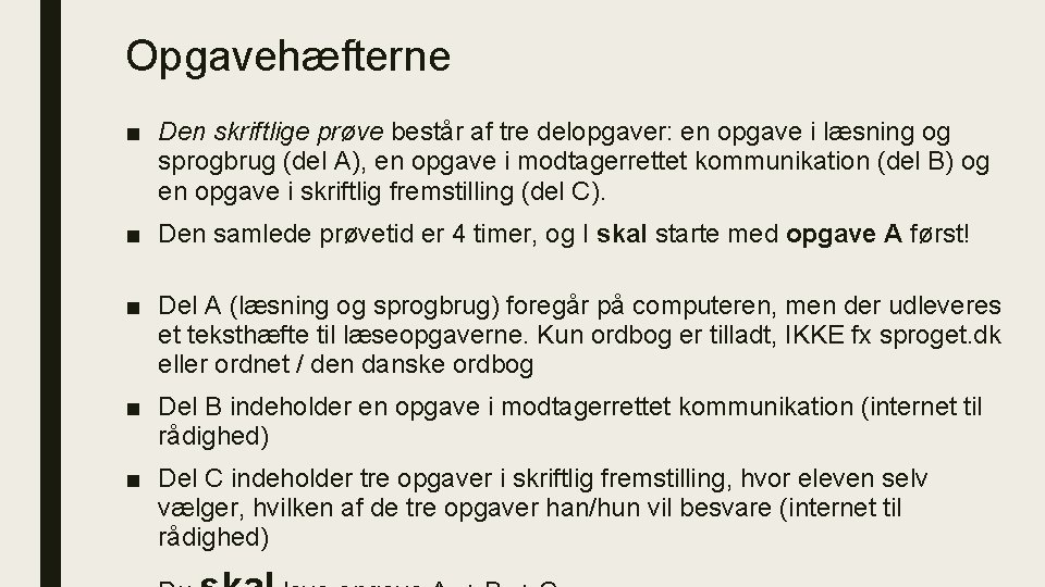 Opgavehæfterne ■ Den skriftlige prøve består af tre delopgaver: en opgave i læsning og Opgavehæfterne ■ Den skriftlige prøve består af tre delopgaver: en opgave i læsning og
